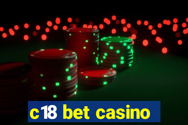 c18 bet casino